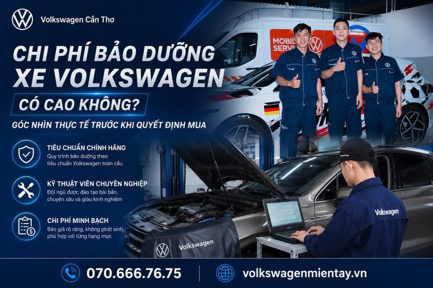 Chi phí bảo dưỡng xe Volkswagen có cao không? Góc nhìn thực tế trước khi quyết định mua 